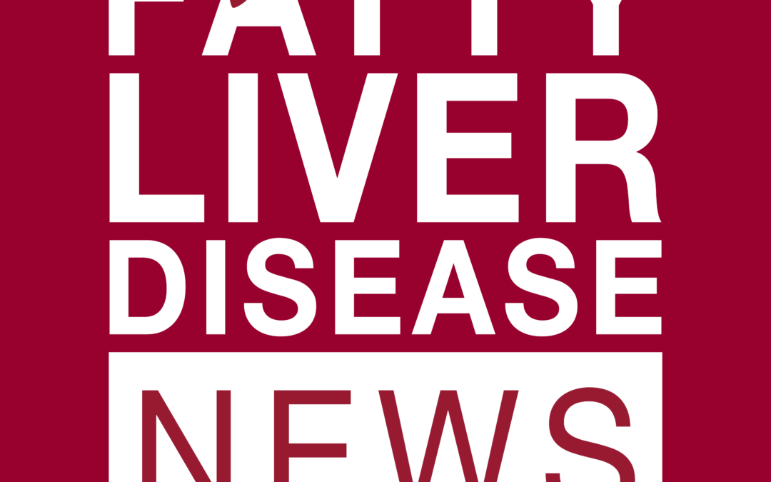 Liver Health Insights, Events, and a Global Challenge – Fatty Liver Disease News